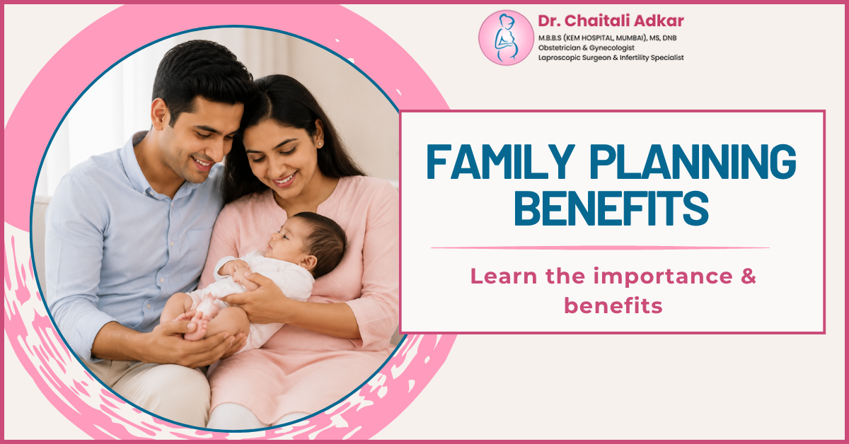 Family Planning Benefits | Dr. Chaitali Adkar