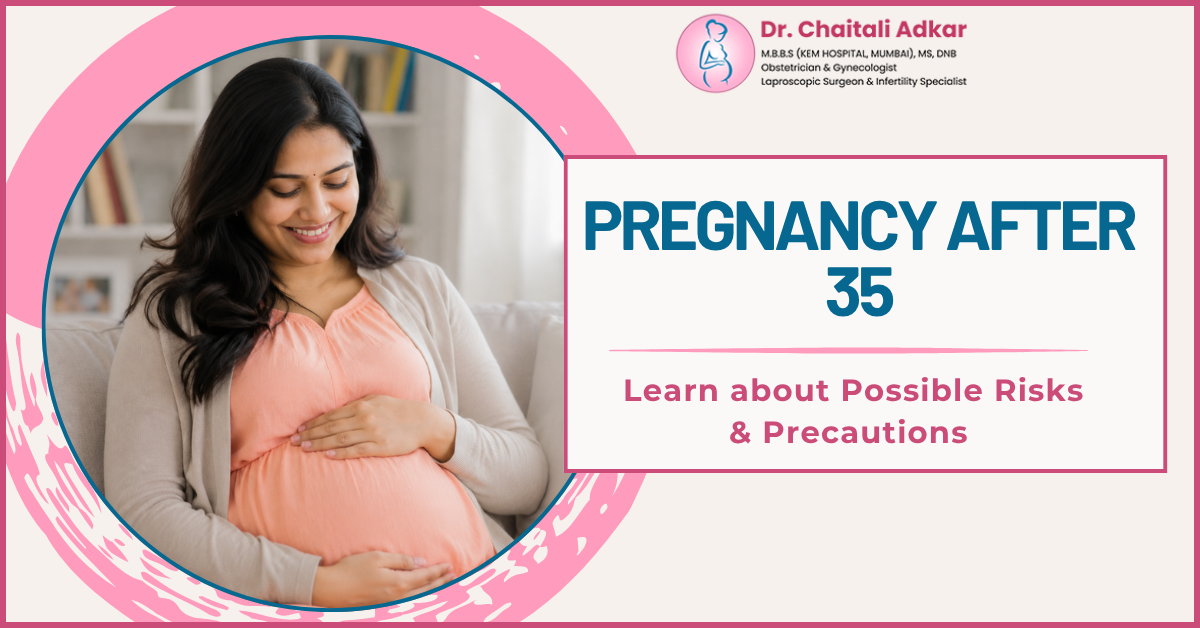 Healthy Pregnancy After 35 Risks & Care | Dr Chaitali Adkar