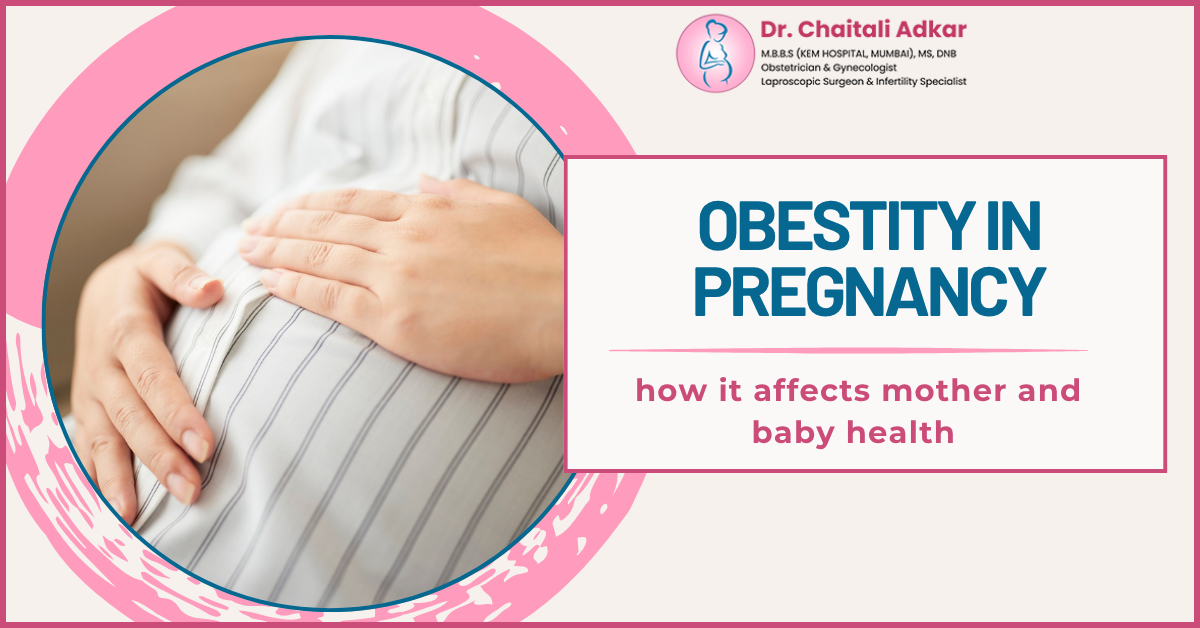 Obesity in Pregnancy Risks - Dr. Chaitali Adkar